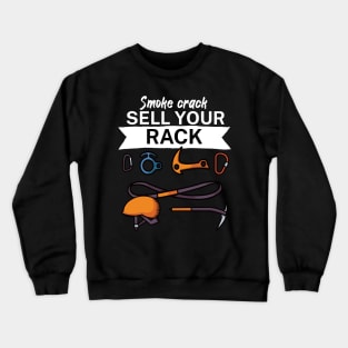 Smoke crack sell your rack Crewneck Sweatshirt